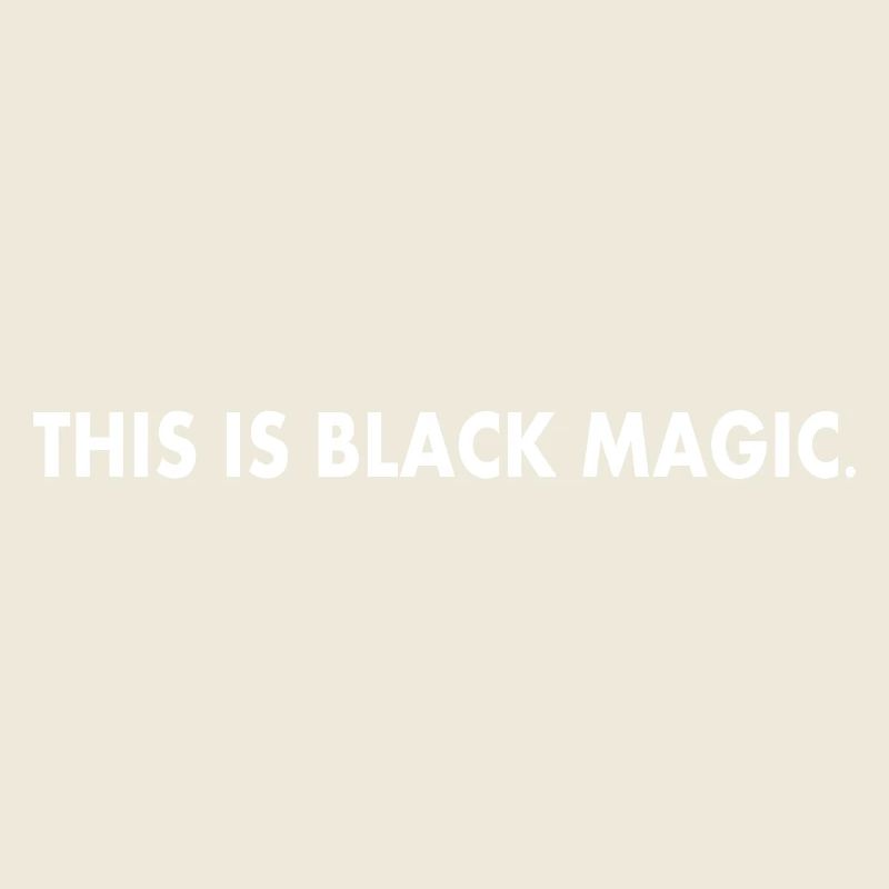 this is black magic