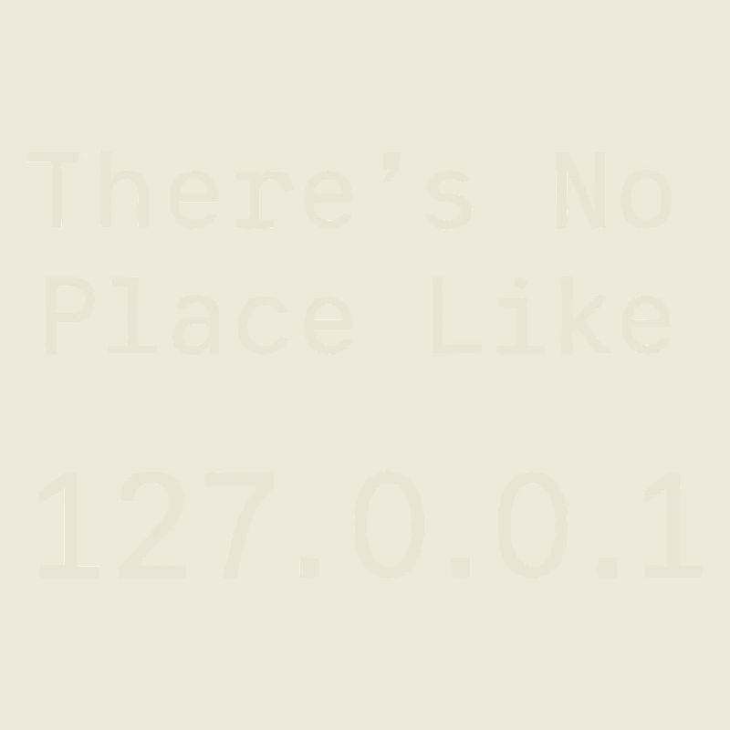 Nothing beats localhost