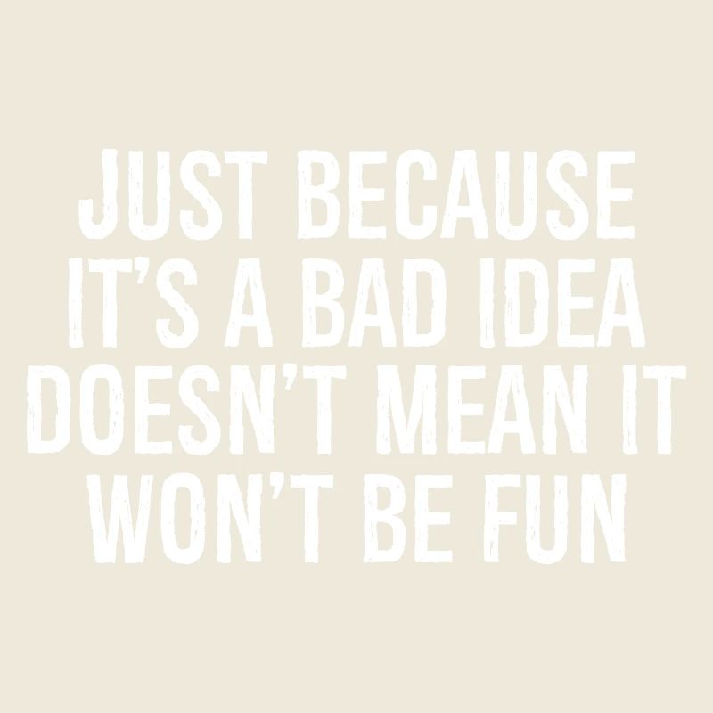 just because it's a bad idea doesn't mean it