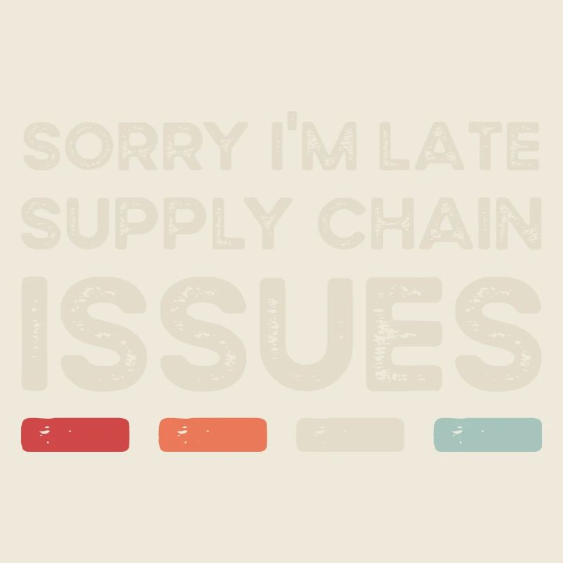 Sorry I'm Late. Supply Chain Issues