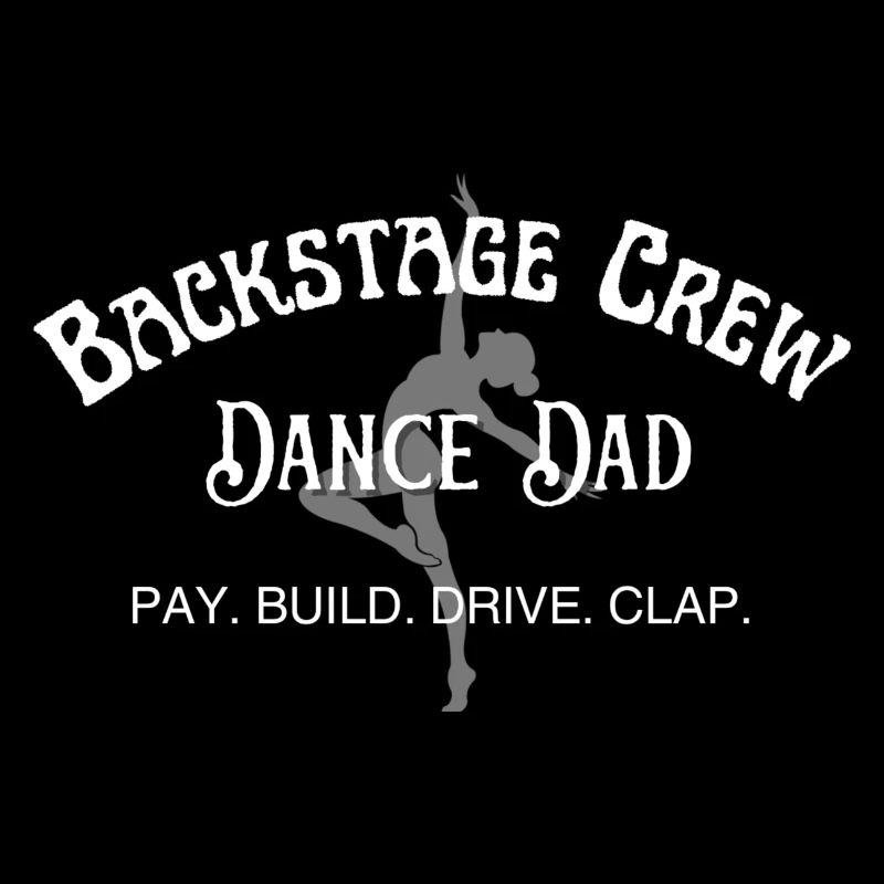 Dance Dad, Backstage Crew, Dad Pays. Dance