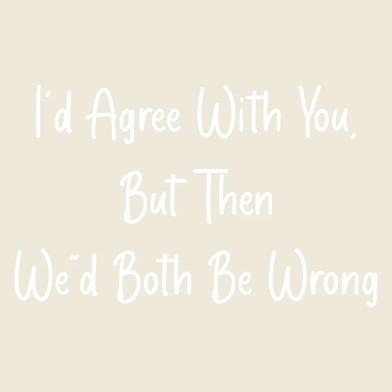 i'd agree with you, but then we'd both be wrong