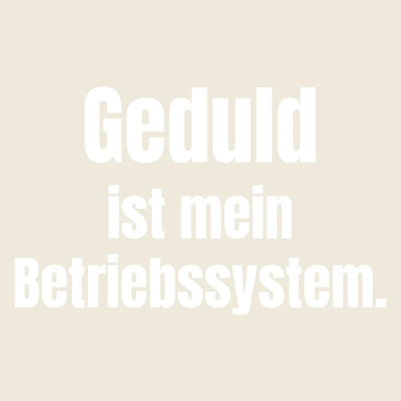 Patience is my operating system