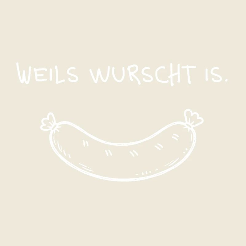 Weils wurscht is – Dialekt Spruch mit Wurst