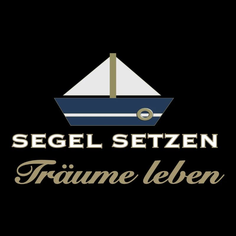 Set sail, live dreams - Maritime saying