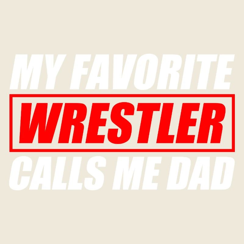 My favorite Wrestler Dad funny wrestling