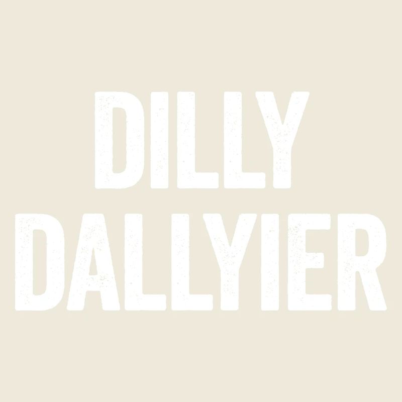 Dilly Dallyier Procrastine Dredle Dilly Dally
