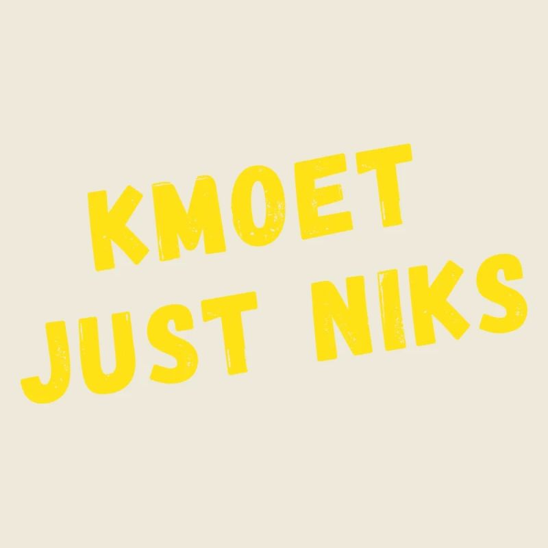 kmoet just niks, Antwerp dialect shirts