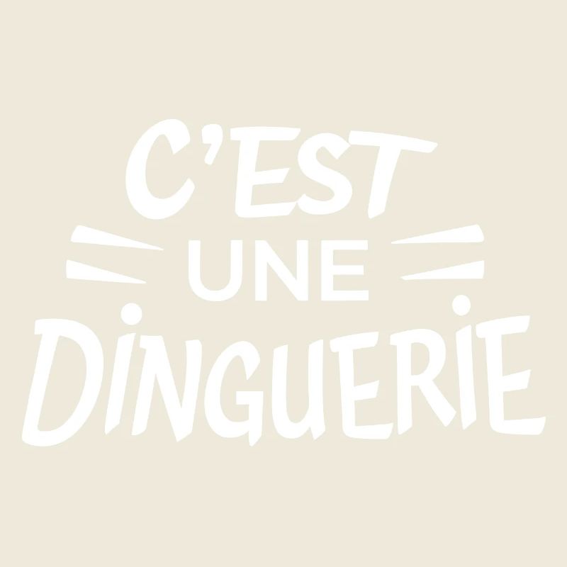 C'est une dinguerie
