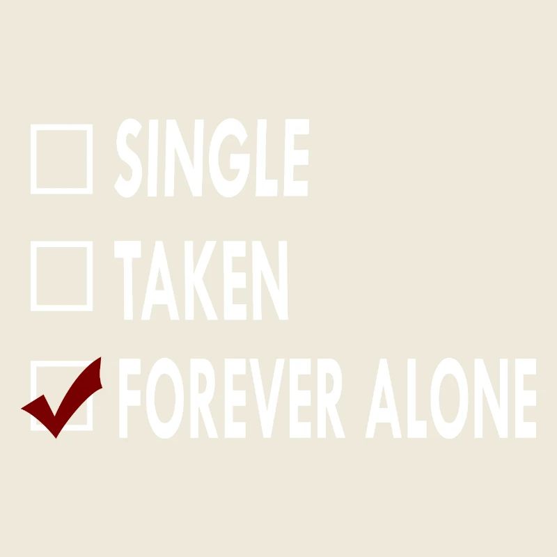 SINGLE FOREVER ALONE