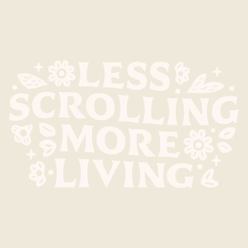 Stop scrolling doomscrolling offline quotes