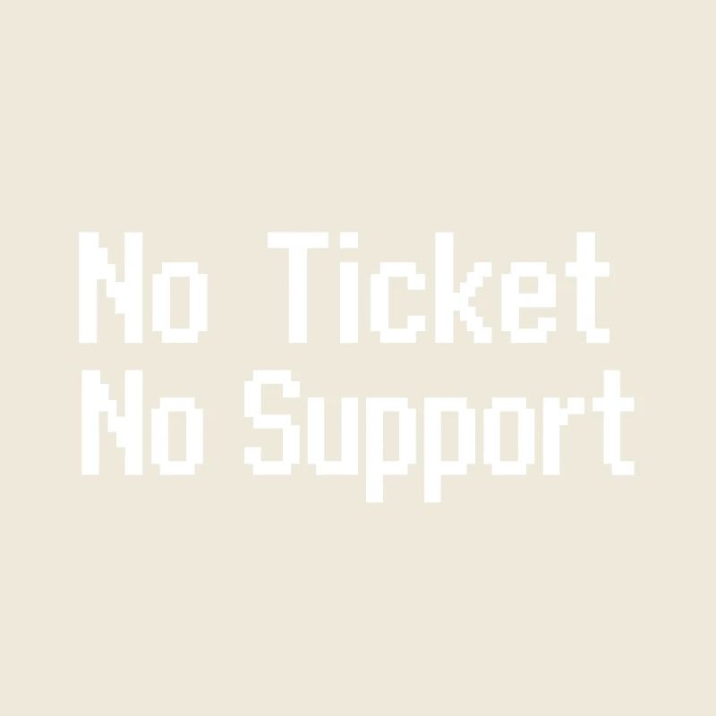 No Ticket No Service IT Support 8 bit pixel