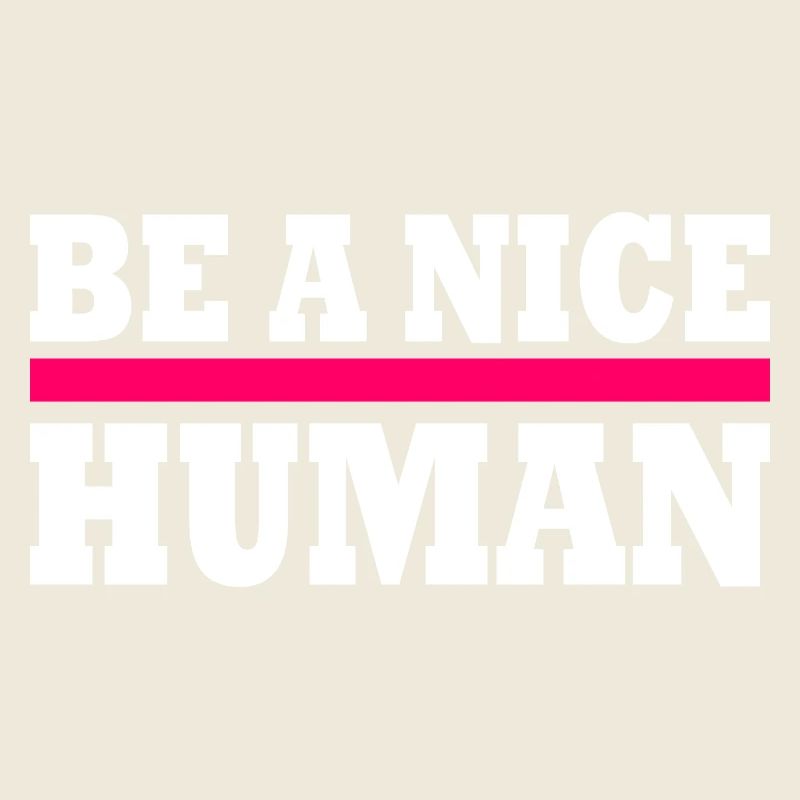 Be a nice human