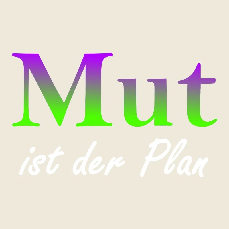 Mut ist der Plan