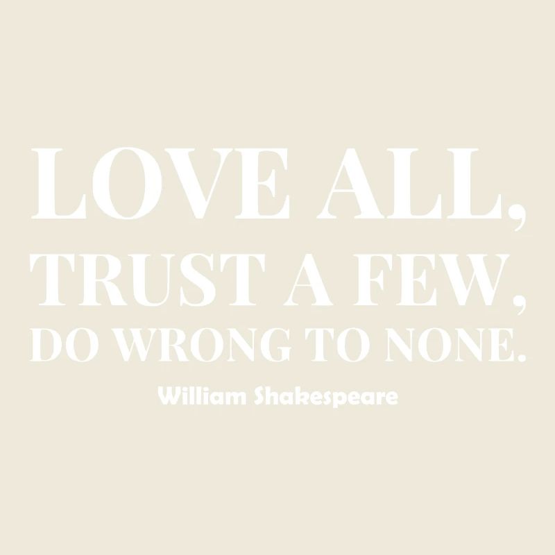 Shakespeare Love All Trust T Shirt A Few Do Wrong