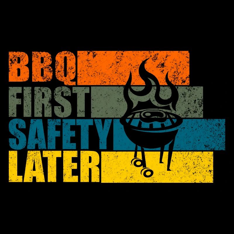 BBQ FIRST SAFETY LATER
