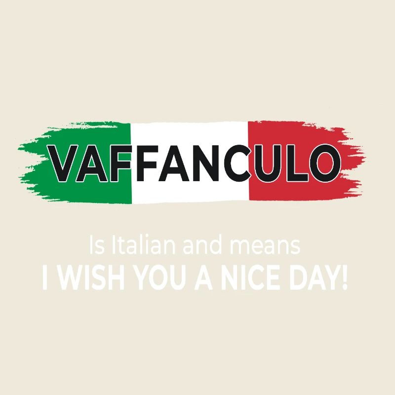Vaffanculo – Ich wünsche dir einen schönen Tag!