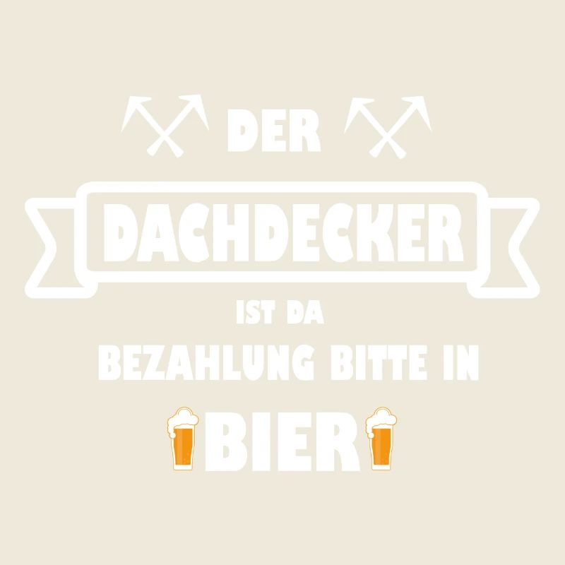 Der DACHDECKER ist da Bezahlung in Bier