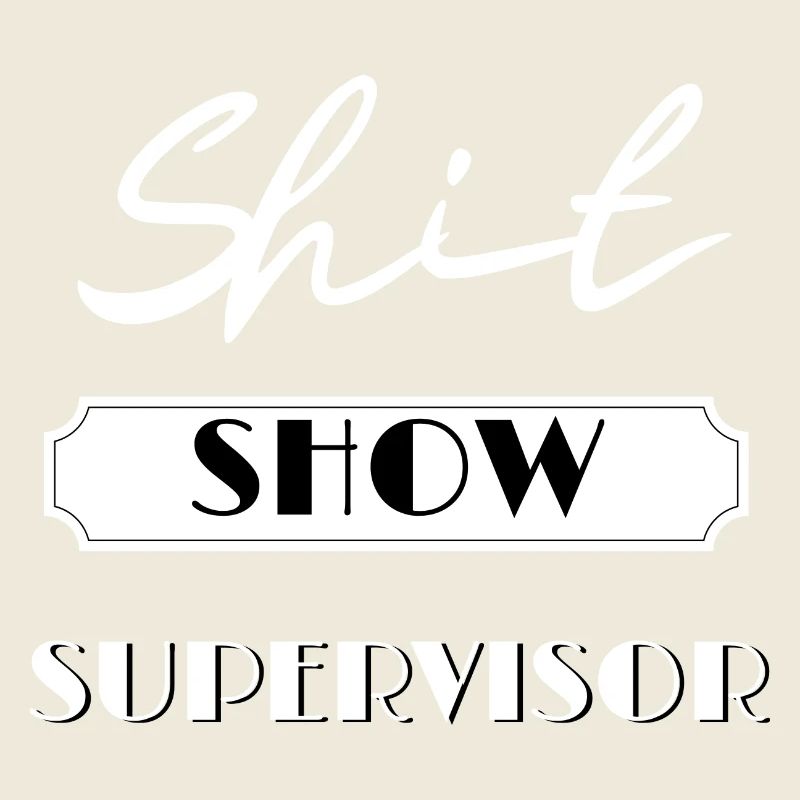 Funny Shit Show Supervisor Sarcastic Distressed