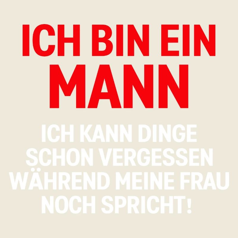 Ich bin ein mann ich kann dinge schon vergessen