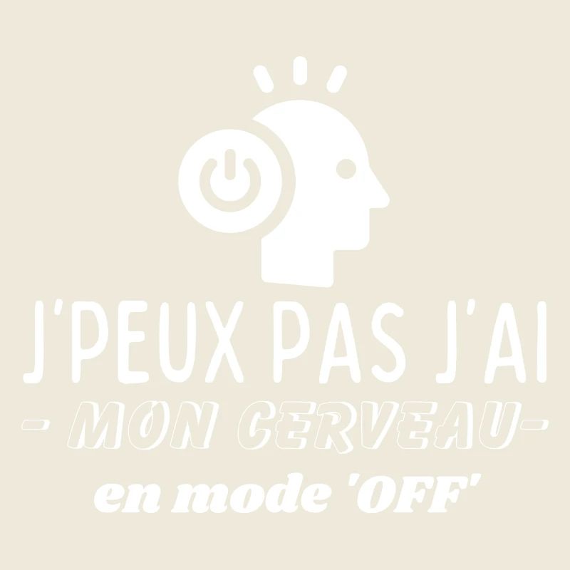 J'peux pas, j'ai mon cerveau en mode 'OFF'