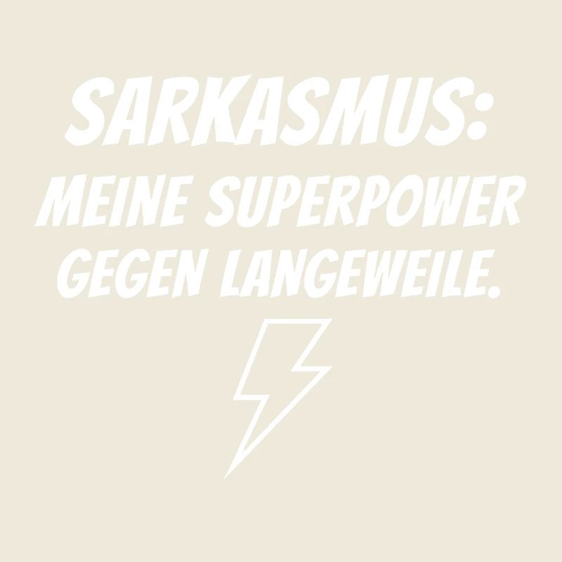 Sarkasmus Superkraft gegen Langeweile
