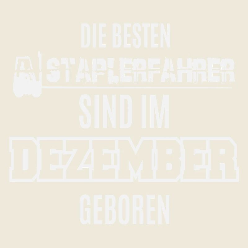 Besten Staplerfahrer im Dezember geboren / Spruch