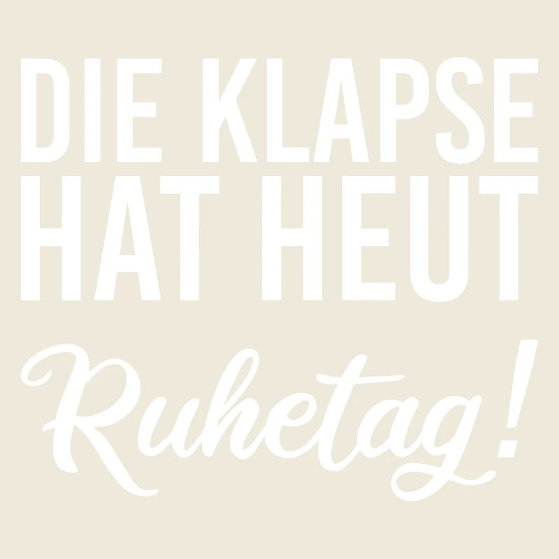 Die Klapse hat heut Ruhetag