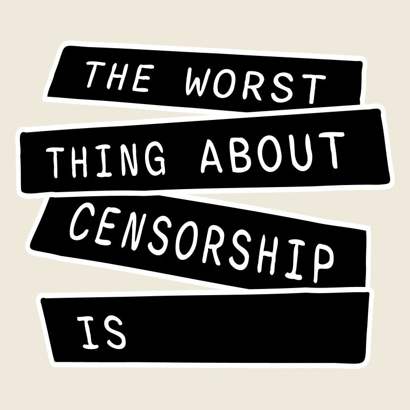 The Worst Thing About Censorship Is Funny Irony