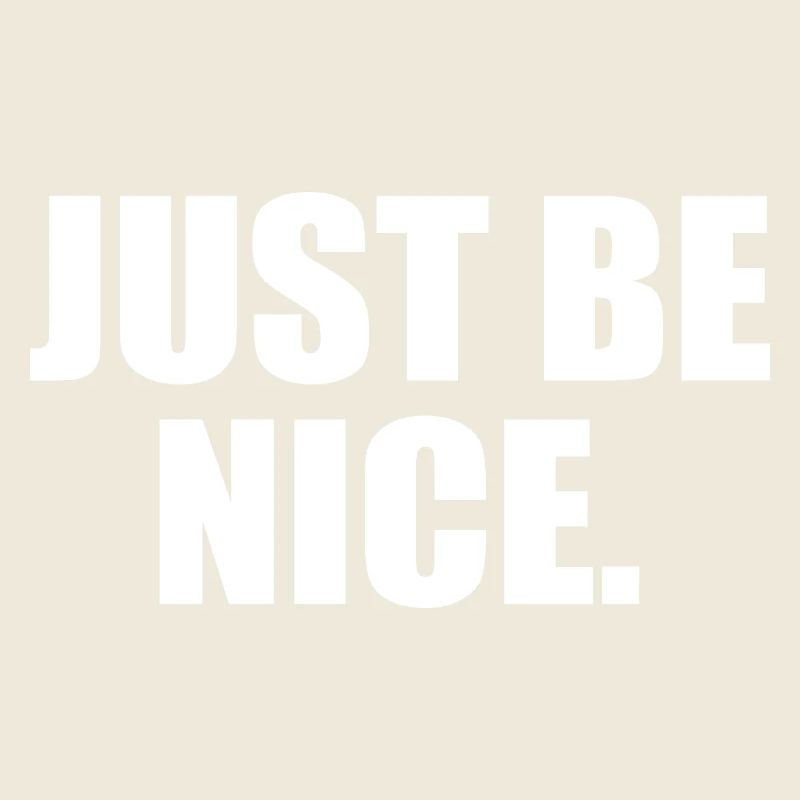 Just be nice