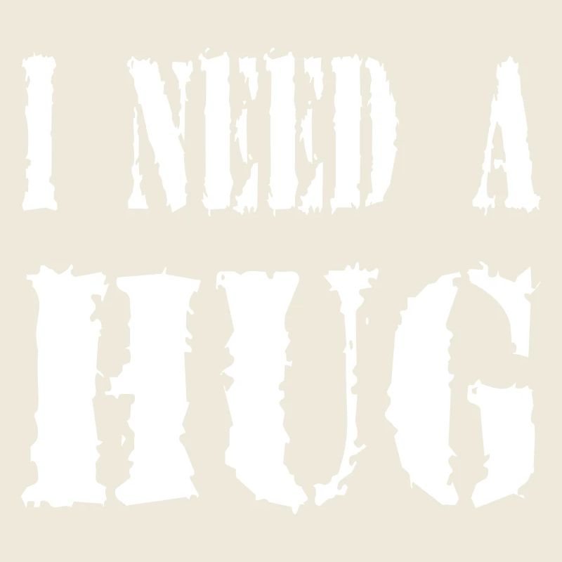 I NEED A HUG