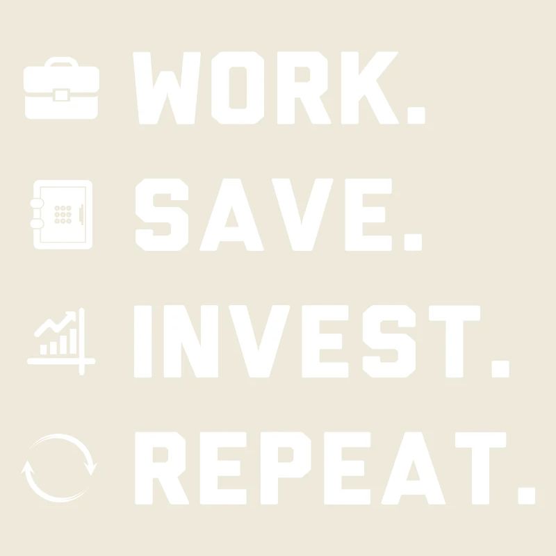 Work. Save. Invest. Repeat.