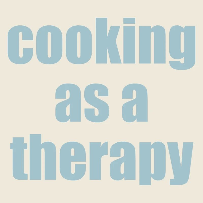 cooking as a therapy Spruch mit Bedeutung