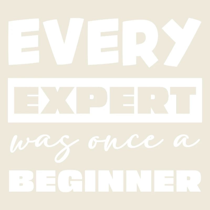 Jeder Experte war einst Anfänger