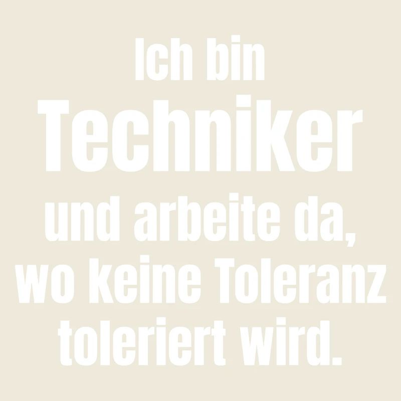 I'm a technician – No tolerance