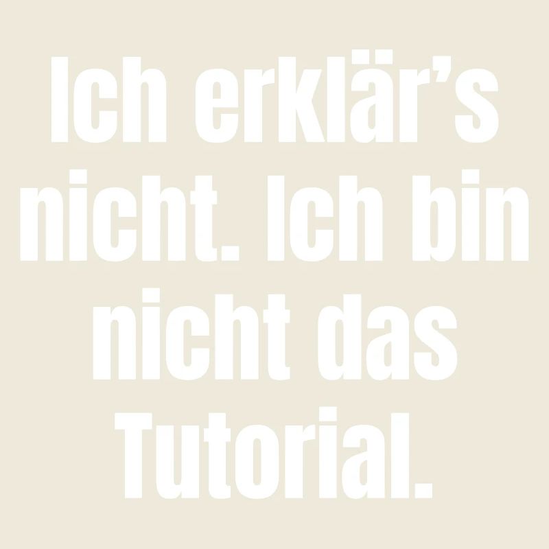 Ich erklär's nicht: Nicht das Tutorial