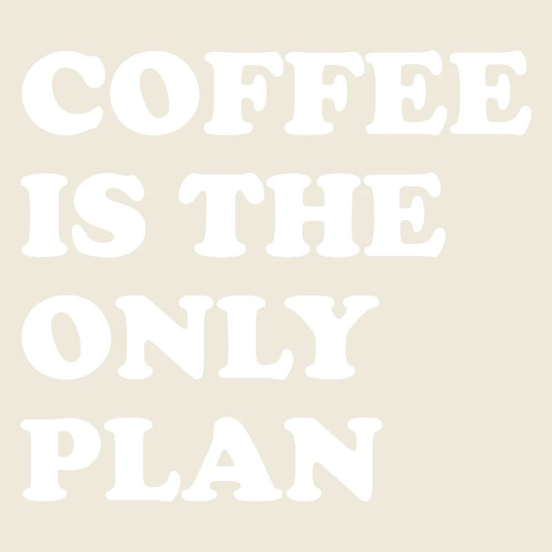 Kaffee Ist Der Einzige Plan