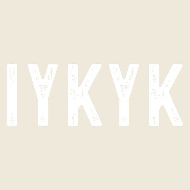 IYKYK Bold Minimalist Expression