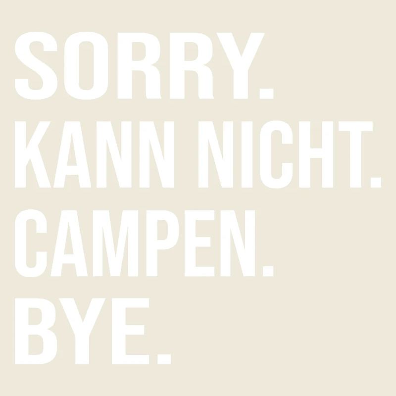 SORRY. CAN'T. CAMP. BYE.