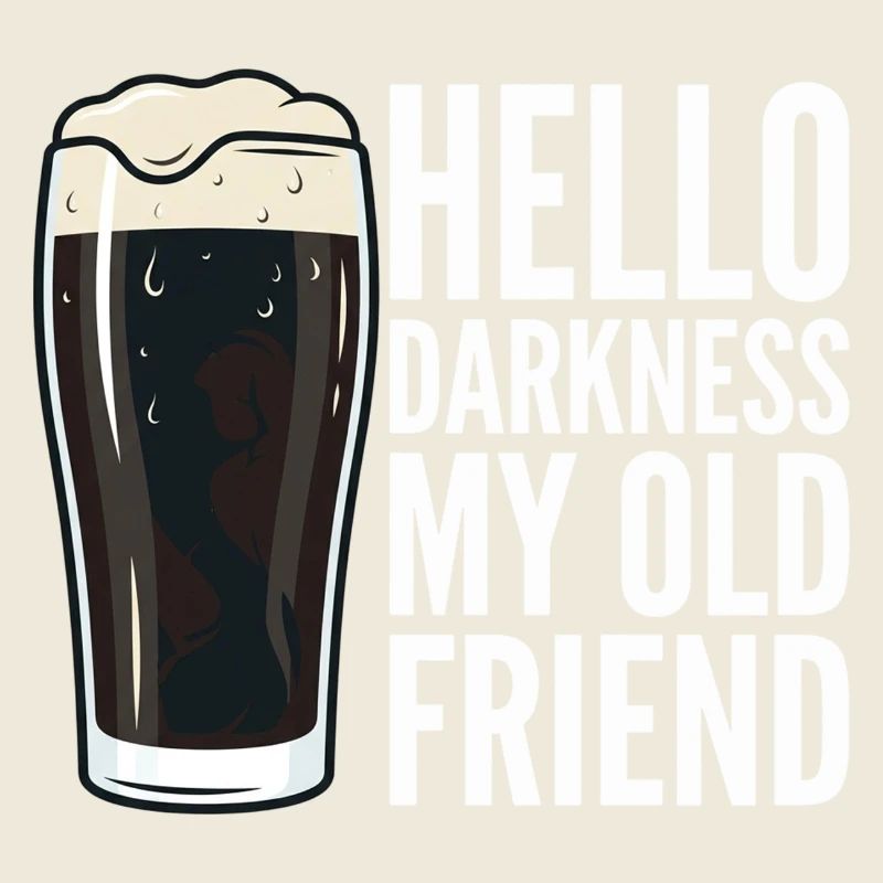 Hello Darkness My Old Friend Drinks Stout Beer