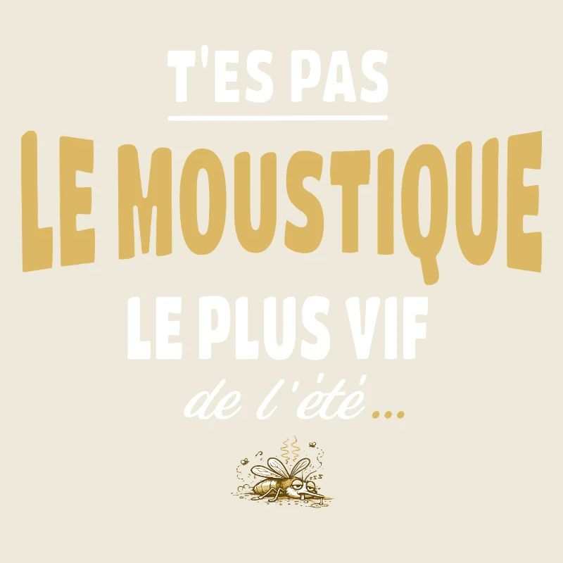 T’es pas le moustique le plus vif de l’été