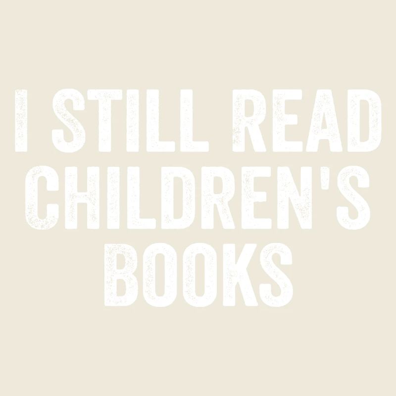 I Still Read Childrens Books
