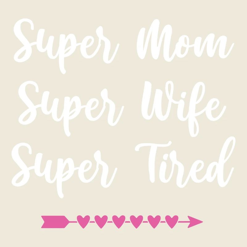 Super Mama. Super Ehefrau. Super müde