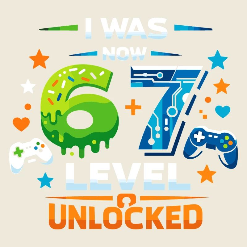 I was 6 Now Level 7 - 67 six seven