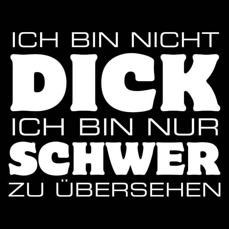 Ich bin nicht dick nur schwer zu übersehen
