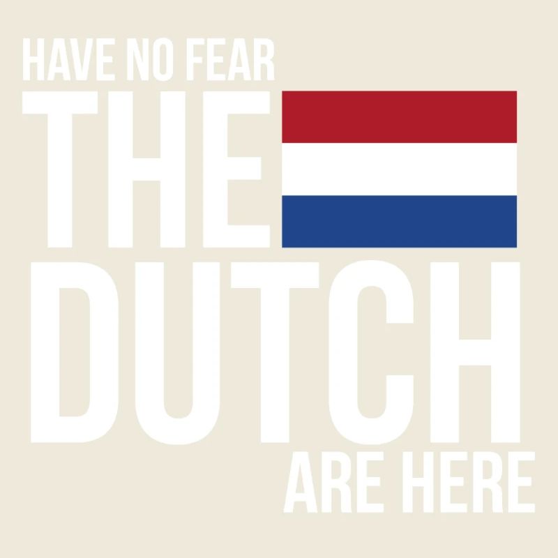 N'ayez aucune peur, les Hollandais sont là