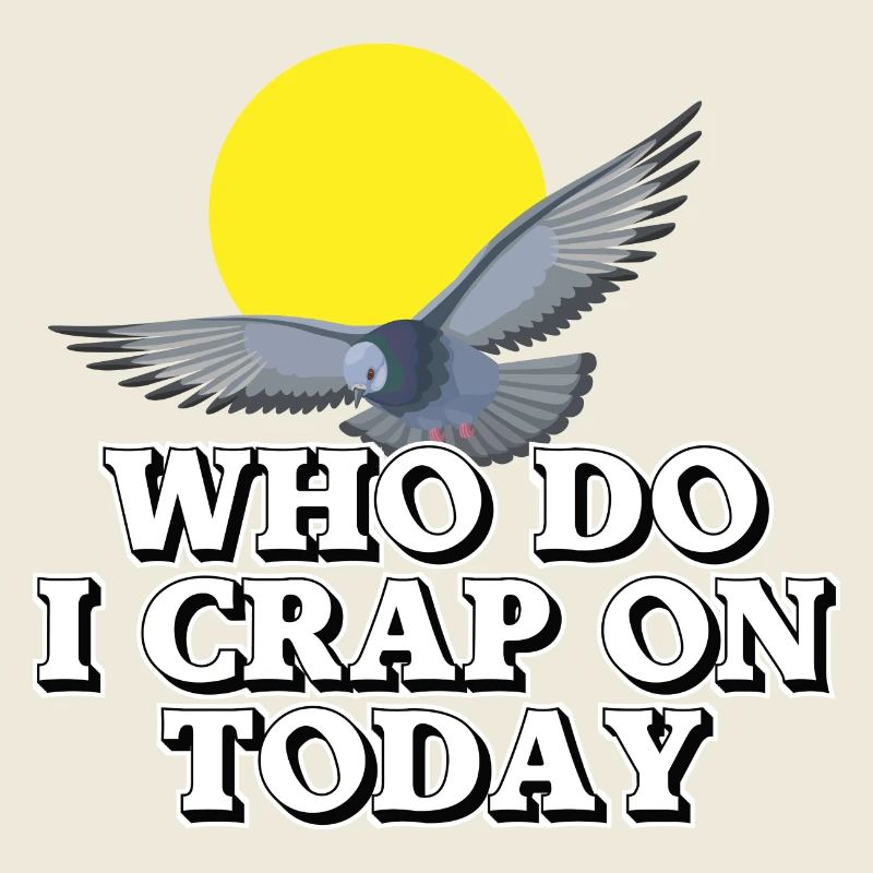 Who should I shit on today?