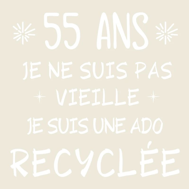 55 ans, anniversaire 55 ans, ado recyclée