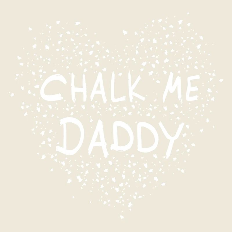 Chalk Me Daddy Heart - Boulder/ Climbing Pun