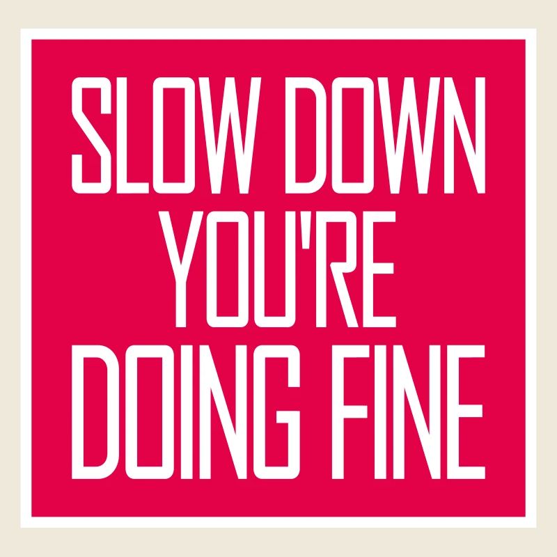 Slow Down You're Doing Fine Motivation Saying Logo